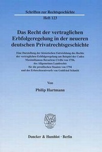 Abbildung von: Das Recht der vertraglichen Erbfolgeregelung in der neueren deutschen Privatrechtsgeschichte. Eine Darstellung der historischen Entwicklung des Rechts der vertraglichen Erbfolgeregelung - Duncker & Humblot