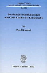 Abbildung von: Das deutsche Rundfunksystem unter dem Einfluss des Europarechts. - Duncker & Humblot