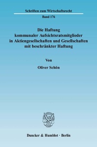 Abbildung von: Die Haftung kommunaler Aufsichtsratsmitglieder in Aktiengesellschaften und Gesellschaften mit beschränkter Haftung. - Duncker & Humblot
