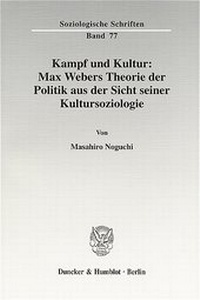 Abbildung von: Kampf und Kultur: Max Webers Theorie der Politik aus der Sicht seiner Kultursoziologie. - Duncker & Humblot