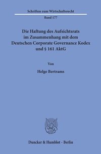 Abbildung von: Die Haftung des Aufsichtsrats im Zusammenhang mit dem Deutschen Corporate Governance Kodex und § 161 AktG. - Duncker & Humblot