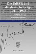 Cover: Die UdSSR und die deutsche Frage 1941-1948. - Duncker & Humblot