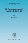 Cover: Die Zueignungsdogmatik der &sect;&sect; 242, 246 StGB. - Duncker & Humblot