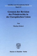 Cover: Grenzen der Revision des Prim&auml;rrechts in der Europ&auml;ischen Union. - Duncker & Humblot