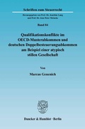 Cover: Qualifikationskonflikte im OECD-Musterabkommen und deutschen Doppelbesteuerungsabkommen am Beispiel einer atypisch stillen Gesellschaft. - Duncker & Humblot
