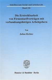 Abbildung von: Die Erstreikbarkeit von Firmentarifverträgen mit verbandsangehörigen Arbeitgebern. - Duncker & Humblot
