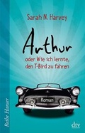 Cover: Arthur oder Wie ich lernte, den T-Bird zu fahren - dtv