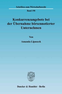 Abbildung von: Konkurrenzangebote bei der Übernahme börsennotierter Unternehmen. - Duncker & Humblot