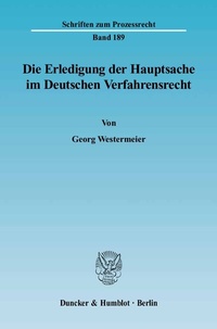 Abbildung von: Die Erledigung der Hauptsache im Deutschen Verfahrensrecht. Eine vergleichende Darstellung des Prozeßinstituts der Hauptsacheerledigung vornehmlich im Zivil- und Verwaltungsprozeß - Duncker & Humblot