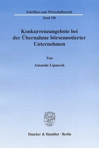 Abbildung von: Konkurrenzangebote bei der Übernahme börsennotierter Unternehmen. - Duncker & Humblot