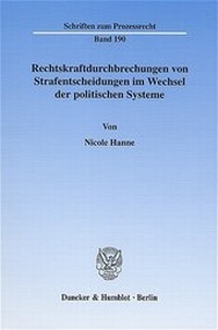 Abbildung von: Rechtskraftdurchbrechungen von Strafentscheidungen im Wechsel der politischen Systeme. - Duncker & Humblot