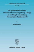 Abbildung von: Die gesellschaftsbenannte Stimmrechtsvertretung (Proxy-Voting) in der Hauptversammlung der deutschen Publikums-AG. - Duncker & Humblot