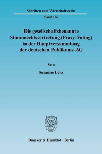 Abbildung von: Die gesellschaftsbenannte Stimmrechtsvertretung (Proxy-Voting) in der Hauptversammlung der deutschen Publikums-AG. - Duncker & Humblot