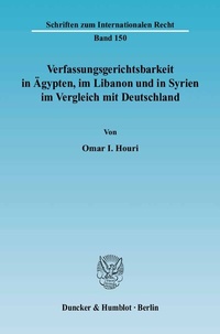 Abbildung von: Verfassungsgerichtsbarkeit in Ägypten, im Libanon und in Syrien im Vergleich mit Deutschland. - Duncker & Humblot