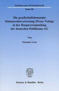 Abbildung von: Die gesellschaftsbenannte Stimmrechtsvertretung (Proxy-Voting) in der Hauptversammlung der deutschen Publikums-AG. - Duncker & Humblot