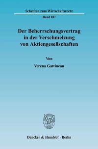 Abbildung von: Der Beherrschungsvertrag in der Verschmelzung von Aktiengesellschaften. - Duncker & Humblot