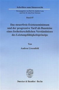 Abbildung von: Das steuerfreie Existenzminimum und der progressive Tarif als Bausteine eines freiheitsrechtlichen Verständnisses des Leistungsfähigkeitsprinzips. - Duncker & Humblot