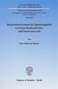 Abbildung von: Bankeninsolvenzen im Spannungsfeld zwischen Bankaufsichts- und Insolvenzrecht. - Duncker & Humblot