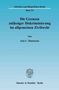 Cover: Die Grenzen zul&auml;ssiger Diskriminierung im allgemeinen Zivilrecht. - Duncker & Humblot
