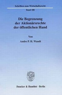 Abbildung von: Die Begrenzung der Aktionärsrechte der öffentlichen Hand. - Duncker & Humblot