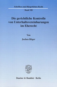 Abbildung von: Die gerichtliche Kontrolle von Unterhaltsvereinbarungen im Eherecht. - Duncker & Humblot