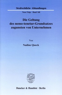 Abbildung von: Die Geltung des nemo-tenetur-Grundsatzes zugunsten von Unternehmen. - Duncker & Humblot