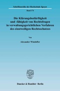 Cover: Die Kl&auml;rungsbed&uuml;rftigkeit und -f&auml;higkeit von Rechtsfragen in verwaltungsgerichtlichen Verfahren des einstweiligen Rechtsschutzes. - Duncker & Humblot