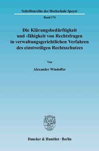 Abbildung von: Die Klärungsbedürftigkeit und -fähigkeit von Rechtsfragen in verwaltungsgerichtlichen Verfahren des einstweiligen Rechtsschutzes. - Duncker & Humblot