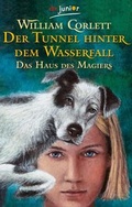 Cover: Der Tunnel hinter dem Wasserfall. Das Haus des Magiers. Band 3 - dtv