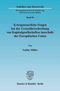 Abbildung von: Ertragsteuerliche Fragen bei der Grenzüberschreitung von Kapitalgesellschaften innerhalb der Europäischen Union. - Duncker & Humblot