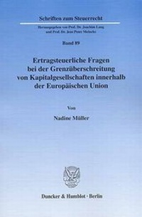 Abbildung von: Ertragsteuerliche Fragen bei der Grenzüberschreitung von Kapitalgesellschaften innerhalb der Europäischen Union. - Duncker & Humblot