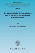 Cover: Der amerikanische Rechtsrealismus: Karl N. Llewellyn, Jerome Frank, Underhill Moore. - Duncker & Humblot