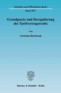 Cover: Grundgesetz und Deregulierung des Tarifvertragsrechts. - Duncker & Humblot