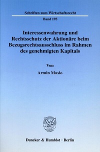 Abbildung von: Interessenwahrung und Rechtsschutz der Aktionäre beim Bezugsrechtsausschluss im Rahmen des genehmigten Kapitals. - Duncker & Humblot