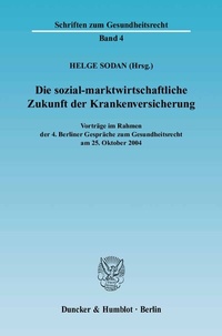 Abbildung von: Die sozial-marktwirtschaftliche Zukunft der Krankenversicherung. - Duncker & Humblot