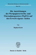 Abbildung von: Die Auswirkungen des Wertpapiererwerbs- und Übernahmegesetzes (WpÜG) auf den Erwerb eigener Aktien. - Duncker & Humblot