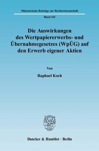 Abbildung von: Die Auswirkungen des Wertpapiererwerbs- und Übernahmegesetzes (WpÜG) auf den Erwerb eigener Aktien. - Duncker & Humblot