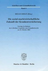 Abbildung von: Die sozial-marktwirtschaftliche Zukunft der Krankenversicherung. - Duncker & Humblot