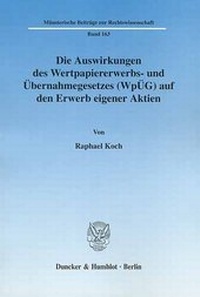 Abbildung von: Die Auswirkungen des Wertpapiererwerbs- und Übernahmegesetzes (WpÜG) auf den Erwerb eigener Aktien. - Duncker & Humblot
