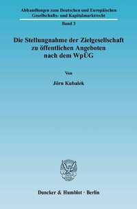 Abbildung von: Die Stellungnahme der Zielgesellschaft zu öffentlichen Angeboten nach dem WpÜG. - Duncker & Humblot