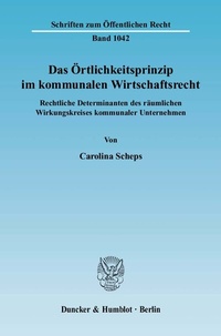 Abbildung von: Das Örtlichkeitsprinzip im kommunalen Wirtschaftsrecht. - Duncker & Humblot