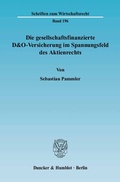 Abbildung von: Die gesellschaftsfinanzierte D&O-Versicherung im Spannungsfeld des Aktienrechts. - Duncker & Humblot