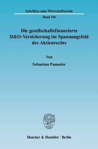 Abbildung von: Die gesellschaftsfinanzierte D&O-Versicherung im Spannungsfeld des Aktienrechts. - Duncker & Humblot