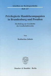 Abbildung von: Privilegierte Handelscompagnien in Brandenburg und Preußen. - Duncker & Humblot
