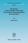 Cover: Die britische Limited Liability Partnership: Eine attraktive Organisationsform f&uuml;r Freiberufler? - Duncker & Humblot
