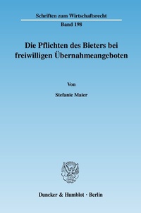 Abbildung von: Die Pflichten des Bieters bei freiwilligen Übernahmeangeboten. - Duncker & Humblot