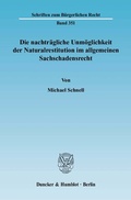 Cover: Die nachtr&auml;gliche Unm&ouml;glichkeit der Naturalrestitution im allgemeinen Sachschadensrecht. - Duncker & Humblot