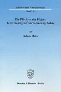 Abbildung von: Die Pflichten des Bieters bei freiwilligen Übernahmeangeboten. - Duncker & Humblot
