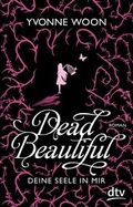 Cover: Dead Beautiful - Deine Seele in mir - dtv