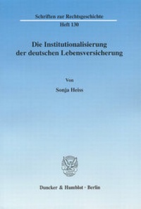 Abbildung von: Die Institutionalisierung der deutschen Lebensversicherung. - Duncker & Humblot
